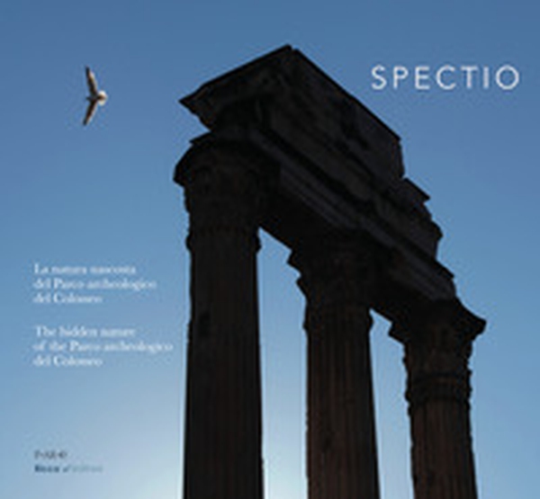 Spectio. La natura del parco archeologico del Colosseo. Ediz. italiana e inglese - Librerie.coop Spectio. La natura del parco archeologico del Colosseo. Ediz. italiana e inglese - Librerie.coop