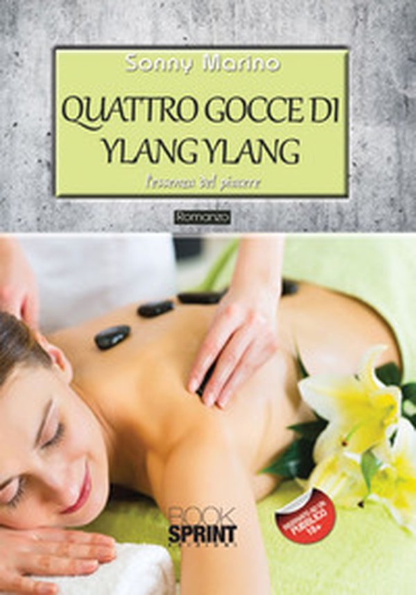 Quattro gocce di ylang ylang. L'essenza del piacere - Librerie.coop Quattro gocce di ylang ylang. L'essenza del piacere - Librerie.coop