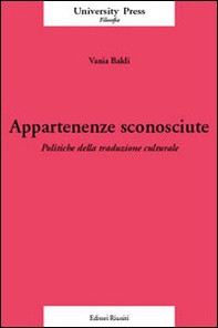 Appartenenze sconosciute. Politiche della traduzione culturale - Librerie.coop