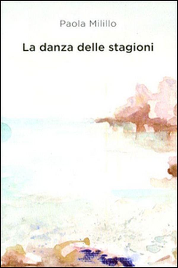 La danza delle stagioni. Poesie e prose - Librerie.coop