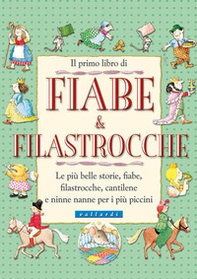 Il primo libro di fiabe e filastrocche. Le più belle storie, fiabe, filastrocche, cantilene e ninne nanne per i più piccini - Librerie.coop