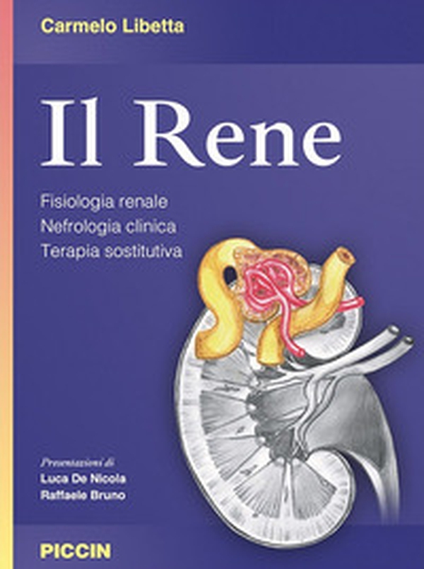Il rene. Fisiologia renale. Nefrologia clinica. Terapia sostitutiva - Librerie.coop Il rene. Fisiologia renale. Nefrologia clinica. Terapia sostitutiva - Librerie.coop