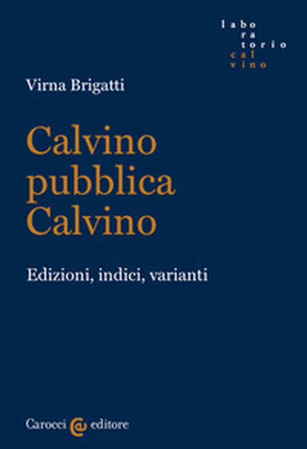 Calvino pubblica Calvino. Edizioni, indici, varianti - Librerie.coop Calvino pubblica Calvino. Edizioni, indici, varianti - Librerie.coop