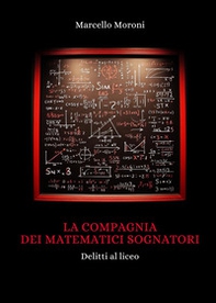La compagnia dei matematici sognatori - Librerie.coop
