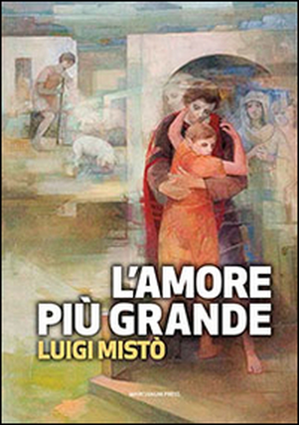 L'amore più grande. La rivoluzione della misericordia - Librerie.coop L'amore più grande. La rivoluzione della misericordia - Librerie.coop