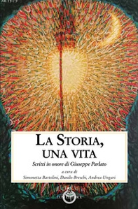 La storia, una vita. Scritti in onore di Giuseppe Parlato - Librerie.coop