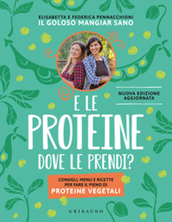E le proteine dove le prendi? Consigli, menu e ricette per fare il pieno di proteine vegetali - Librerie.coop E le proteine dove le prendi? Consigli, menu e ricette per fare il pieno di proteine vegetali - Librerie.coop