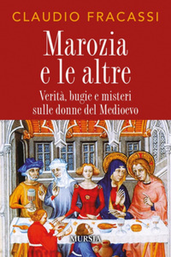 Marozia e le altre. Verità, bugie e misteri sulle donne del Medioevo - Librerie.coop Marozia e le altre. Verità, bugie e misteri sulle donne del Medioevo - Librerie.coop