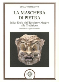 La maschera di pietra. Julius Evola dall'idealismo magico alla tradizione - Librerie.coop La maschera di pietra. Julius Evola dall'idealismo magico alla tradizione - Librerie.coop