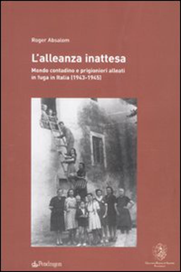 L'alleanza inattesa. Mondo contadino e prigionieri alleati in fuga in Italia (1943-1945) - Librerie.coop L'alleanza inattesa. Mondo contadino e prigionieri alleati in fuga in Italia (1943-1945) - Librerie.coop