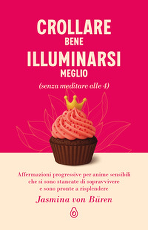 Crollare bene, illuminarsi meglio (senza meditare alle 4) - Librerie.coop