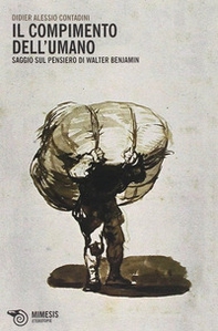 Il compimento dell'umano. Saggio sul pensiero di Walter Benjamin - Librerie.coop Il compimento dell'umano. Saggio sul pensiero di Walter Benjamin - Librerie.coop