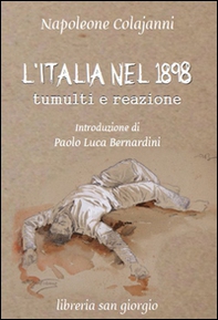 L'Italia nel 1898. Tumulti e reazione - Librerie.coop