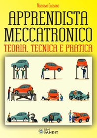 Apprendista meccatronico. Teoria, tecnica e pratica - Librerie.coop