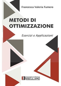 Metodi di ottimizzazione. Esercizi ed applicazioni - Librerie.coop