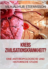 Krebs. Zivilisationskrankheit? Eine anthropologische und historische Studie - Librerie.coop