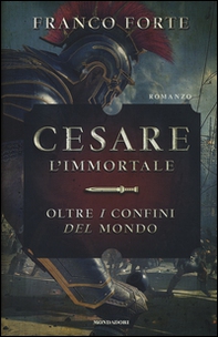 Cesare l'immortale. Oltre i confini del mondo - Librerie.coop