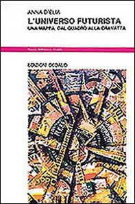 L'universo futurista. Una mappa: dal quadro alla cravatta - Librerie.coop