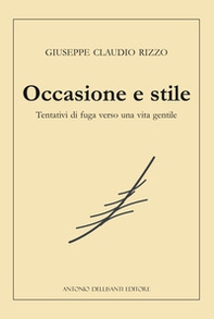 Occasione e stile. Tentativi di fuga verso una vita gentile - Librerie.coop