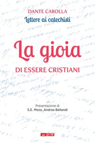 La gioia di essere cristiani. Lettere ai catechisti - Librerie.coop