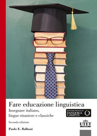 Fare educazione linguistica. Insegnare italiano, lingue straniere e lingue classiche - Librerie.coop Fare educazione linguistica. Insegnare italiano, lingue straniere e lingue classiche - Librerie.coop