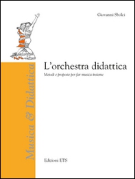 L'orchestra didattica. Metodi e proposte per far musica insieme - Librerie.coop