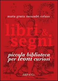 Libri & segni. Piccola biblioteca per leoni curiosi - Librerie.coop