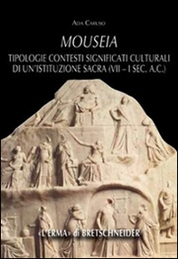 Mouseia. Tipologie, contesti, significati culturali di un'istituzione sacra (VII-I sec. a.C.) - Librerie.coop
