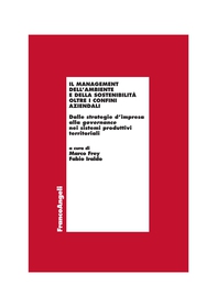 Il management dell'ambiente e della sostenibilità oltre i confini aziendali. Dalle strategie d'impresa alla governance nei sistemi produttivi territoriali - Librerie.coop