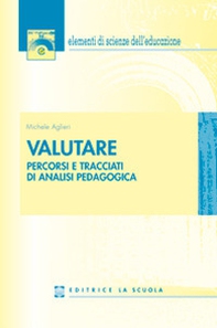 Valutare. Percorsi e tracciati di analisi pedagogica - Librerie.coop