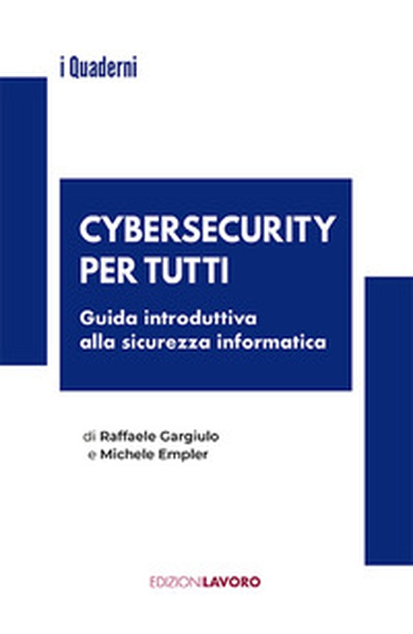 Cybersecurity per tutti. Guida alla sicurezza informatica e alle nuove professioni - Librerie.coop Cybersecurity per tutti. Guida alla sicurezza informatica e alle nuove professioni - Librerie.coop