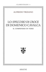 Lo specchio di Croce di Domenico Cavalca. Il compendio in versi - Librerie.coop