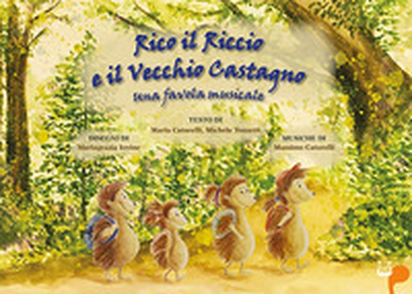 Rico il riccio e il vecchio castagno. Una favola musicale - Librerie.coop Rico il riccio e il vecchio castagno. Una favola musicale - Librerie.coop