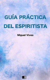 Guía práctica del espiritista - Librerie.coop