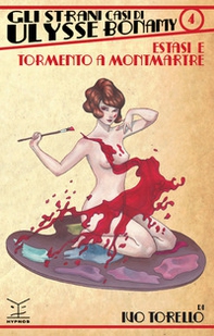 Estasi e tormento a Montmartre. Gli strani casi di Ulysse Bonamy - Vol. 4 - Librerie.coop