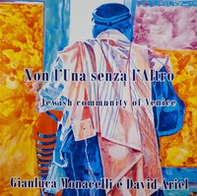 Non l'una senza l'altro. Jewish community of Venice. Ediz. italiana e inglese - Librerie.coop Non l'una senza l'altro. Jewish community of Venice. Ediz. italiana e inglese - Librerie.coop