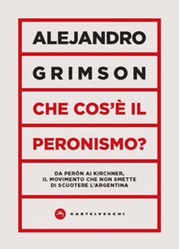 Che cos'è il peronismo? Da Perón ai Kirchner, il movimento che non smette di scuotere l'Argentina - Librerie.coop Che cos'è il peronismo? Da Perón ai Kirchner, il movimento che non smette di scuotere l'Argentina - Librerie.coop