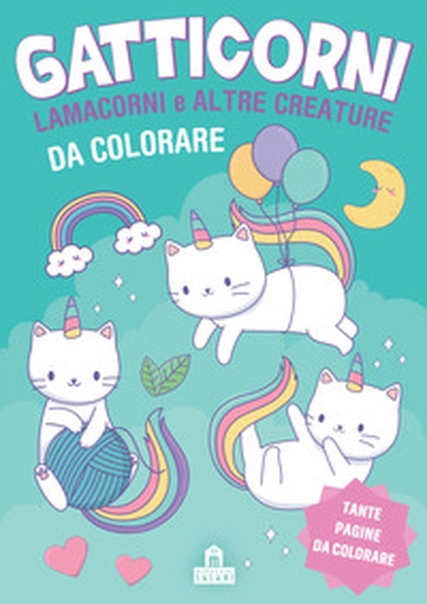 Gatticorni, lamacorni e altre creature da colorare - Librerie.coop Gatticorni, lamacorni e altre creature da colorare - Librerie.coop
