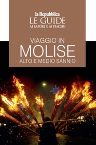 Viaggio in Molise. Alto e medio Sannio. Le guide ai sapori e ai piaceri - Librerie.coop