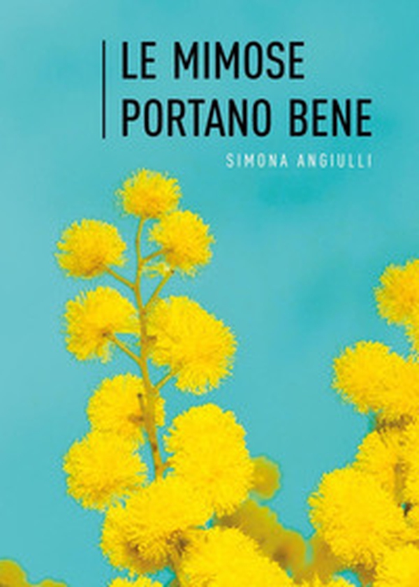 Le mimose portano bene - Librerie.coop Le mimose portano bene - Librerie.coop