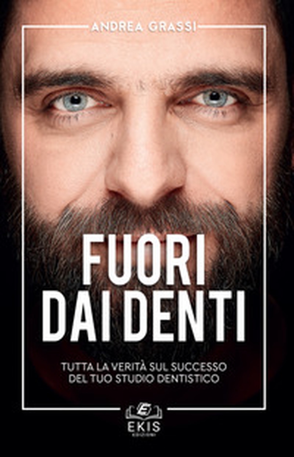 Fuori dai denti. Tutta la verità sul successo del tuo studio dentistico - Librerie.coop Fuori dai denti. Tutta la verità sul successo del tuo studio dentistico - Librerie.coop