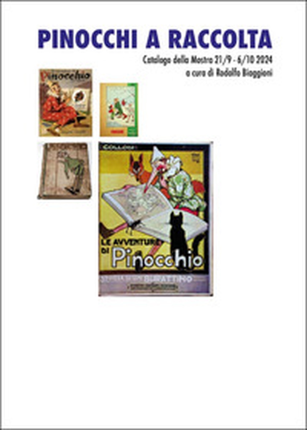 Pinocchi a raccolta. Catalogo della mostra (Ceneda, 21 settembre-6 ottobre 2024) - Librerie.coop Pinocchi a raccolta. Catalogo della mostra (Ceneda, 21 settembre-6 ottobre 2024) - Librerie.coop