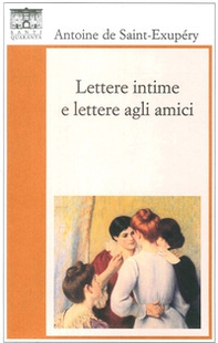 Lettere intime e lettere agli amici - Librerie.coop
