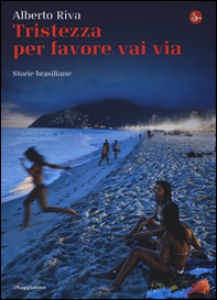Tristezza per favore vai via. Storie brasiliane - Librerie.coop Tristezza per favore vai via. Storie brasiliane - Librerie.coop