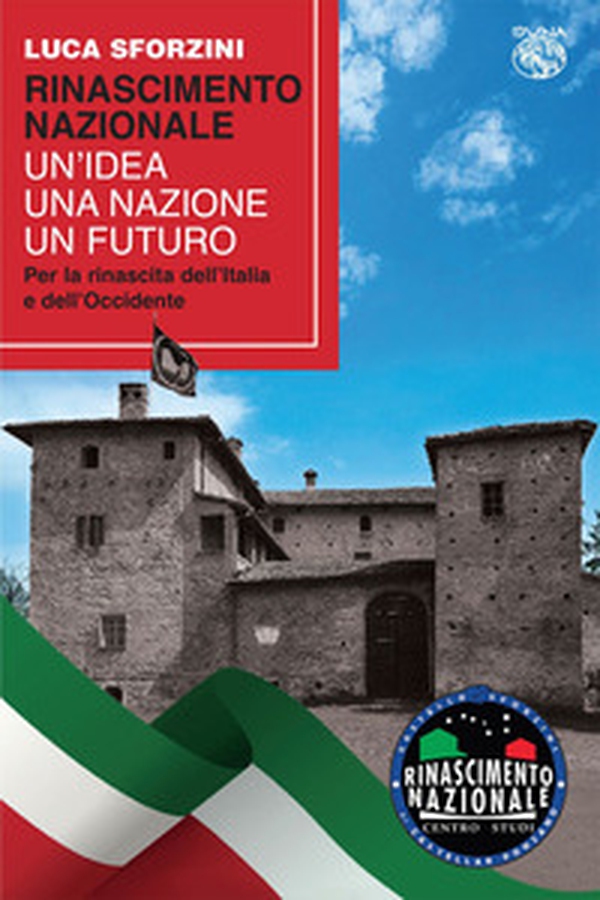Rinascimento nazionale. Un'idea, una nazione, un futuro. Per la rinascita dell'Italia e dell'Occidente - Librerie.coop