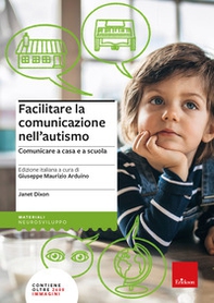 Facilitare la comunicazione nell'autismo. Comunicare a casa e a scuola - Librerie.coop