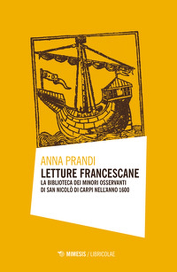 Letture francescane. La biblioteca dei Minori Osservanti di San Nicolò di Carpi nell'anno 1600 - Librerie.coop Letture francescane. La biblioteca dei Minori Osservanti di San Nicolò di Carpi nell'anno 1600 - Librerie.coop