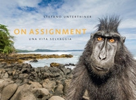 On assignment. Una vita selvaggia - Librerie.coop