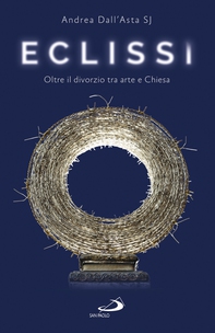 Eclissi. Oltre il divorzio tra arte e Chiesa - Librerie.coop Eclissi. Oltre il divorzio tra arte e Chiesa - Librerie.coop