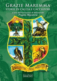 Grazie Maremma. Storie di caccia e cacciatori - Librerie.coop